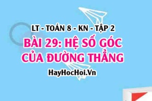 Hệ số góc của đường thẳng là gì? cách nhận biết đường thẳng song song, cắt nhau? Toán 8 bài 29 [b29c7kn2]